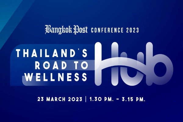 Bangkok Post Conference 2023 Thailand’s Road to Wellness Hub