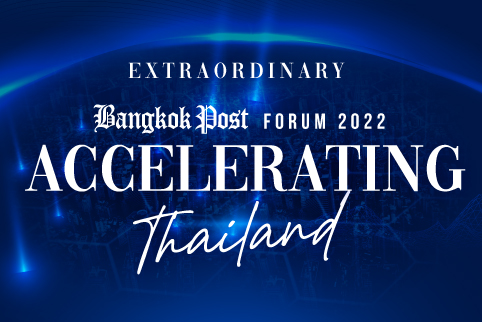 Bangkok Post Forum 2022 : Accelerating Thailand